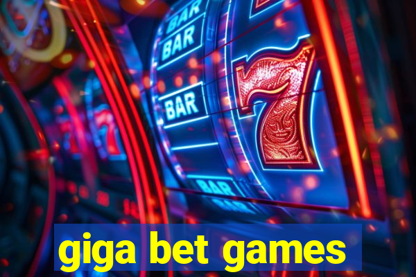 giga bet games